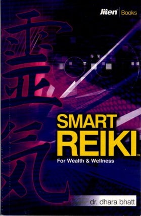 Item #31556 SMART REIKI: For Wealth & Wellness. Dhara Bhatt