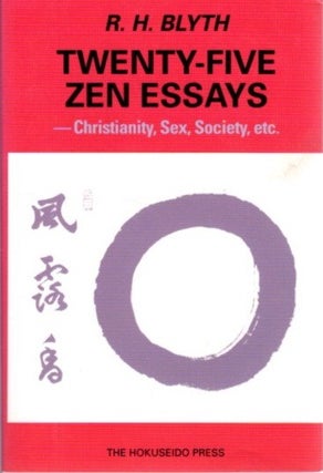 Item #31573 TWENTY-FIVE ZEN ESSAYS: Christianity, Sex, Society, etc. R. H. Blyth