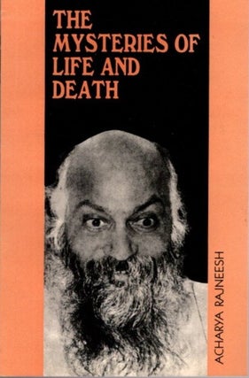 Item #31589 THE MYSTERIES OF LIFE AND DEATH. Bhagwan, Osho