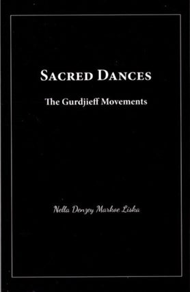 SACRED DANCES: The Gurdjieff Movements. Nella Denzey Markee Liska.