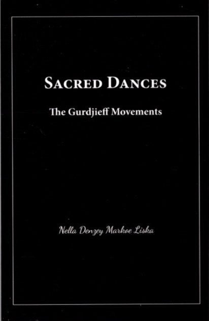 Item #31631 SACRED DANCES: The Gurdjieff Movements. Nella Denzey Markee Liska.