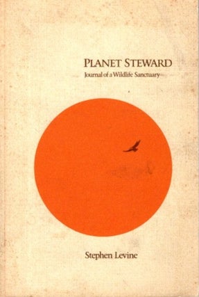 Item #31648 PLANET STEWARD: Journal of a Wildlife Sanctuary. Stephen Levine