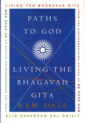 Item #31649 PATHS TO GOD: Living the Bhagavad Gita. Ram Dass
