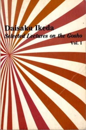 Item #31659 SELECTED LECTURES ON THE GOSHO, VOL. I. Daisaku Ikeda
