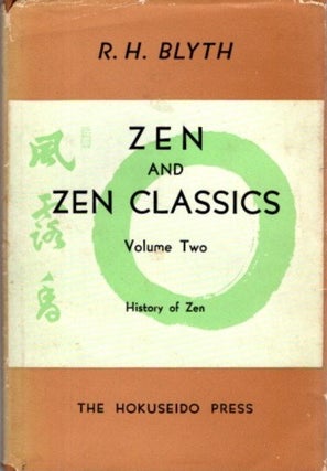 Item #31715 ZEN AND ZEN CLASSICS: Volume Two: History of Zen. R. H. Blyth