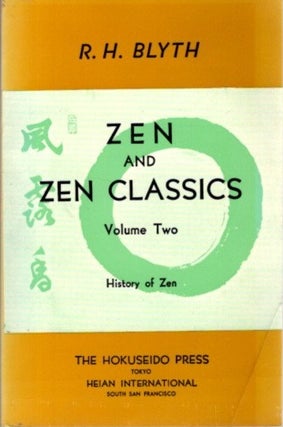 Item #31716 ZEN AND ZEN CLASSICS: Volume Two: History of Zen. R. H. Blyth