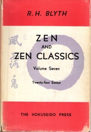 Item #31717 ZEN AND ZEN CLASSICS: Volume Seven: Twenty-Five Essays. R. H. Blyth