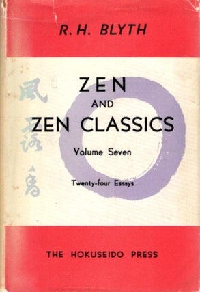 Item #31718 ZEN AND ZEN CLASSICS: Volume Seven: Twenty-Five Essays. R. H. Blyth