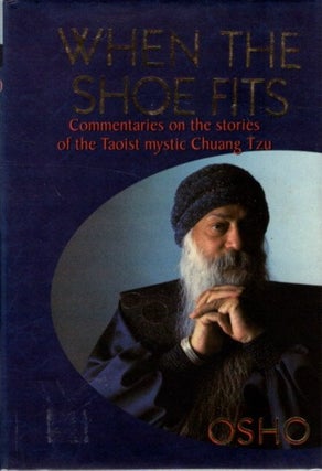 Item #31722 WHEN THE SHOE FITS: Talks on the Stories of Chuang Tzu. Osjo, Rajneesh