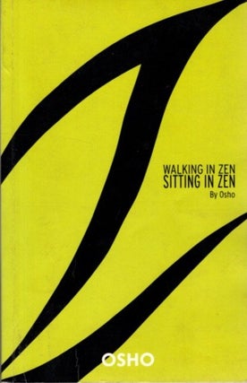 Item #31724 WALKING IN ZEN, SITTING IN ZEN: Talks on Zen. Osho, Rajneesh