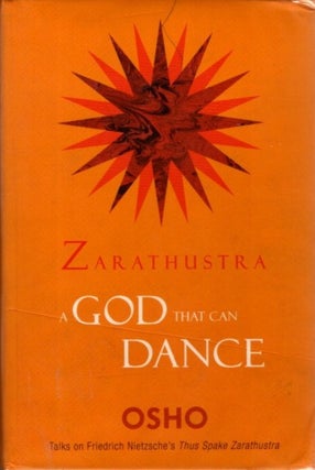 Item #31726 ZARATHUSTRA: A God that Can Dance. Osho, Rajneesh