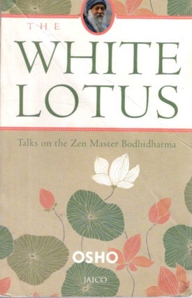Item #31728 THE WHITE LOTUS: Discourses on Fragmentary Notes od Bodhidharma's Four Disciples....