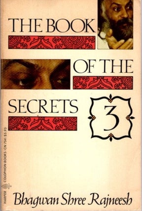 Item #31757 THE BOOK OF THE SECRETS, 3: DISCOURSES ON 'VIGYANA BHAIRAVA TANTRA'. Bhagwan Shree...