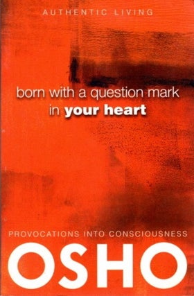 Item #31768 BORN WITH A QUESTION MARK IN YOUR HEART. Osho, Rajneesh