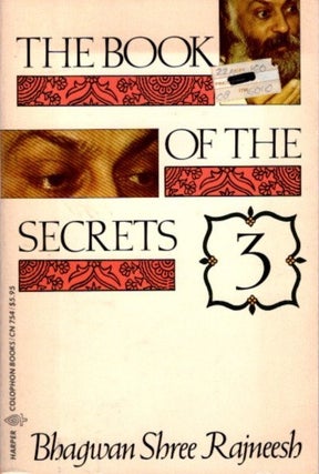 Item #31778 THE BOOK OF THE SECRETS, 3: DISCOURSES ON 'VIGYANA BHAIRAVA TANTRA'. Bhagwan Shree...