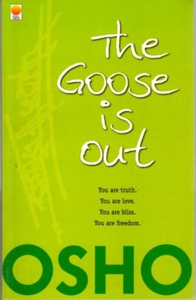 Item #31790 THE GOOSE IS OUT. Osho, Rajneesh