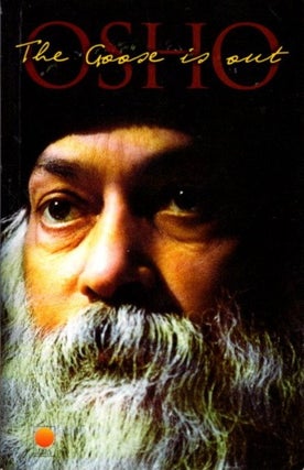 Item #31791 THE GOOSE IS OUT. Osho, Rajneesh