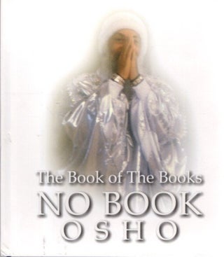Item #31805 THE BOOKS OF THE BOOKS NO BOOK. Osho, Rajneesh