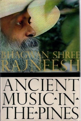 Item #31807 ANCIENT MUSIC IN THE PINES: TALKS ON ZEN STORIES. Bhagwan Shree Rajneesh