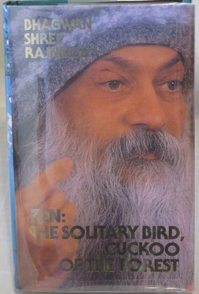 Item #31815 ZEN: THE SOLITARY BIRD, CUCKOO OF THE FOREST: Freedom from Oneself. Bhagwan Shree...