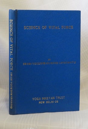 Item #31830 SCIENCE OF VITAL FORCE: A Treatise on Higher Yoga. Swami Yogeshwaranand Saraswati