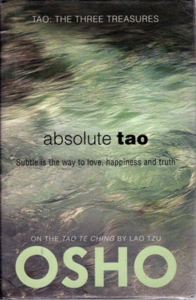 Item #31832 ABSOLUTE TAO: Subtle is the way to love, happiness and truth (TAO - The Three...
