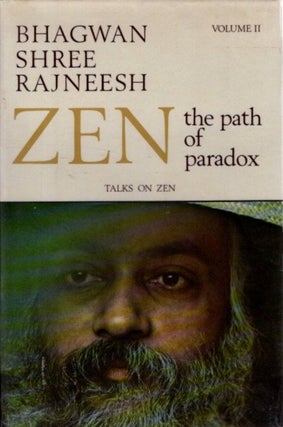Item #31842 ZEN THE PATH OF PARADOX; TALKS ON ZEN, VOLUME II. Bhagwan Shree Rajneesh