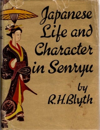 Item #31866 JAPANESE LIFE AND CHARACTER IN SENRYU. R. H. Blyth