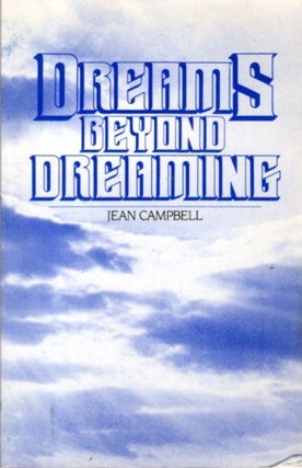 Item #31881 DREAMS BEYOND DREAMING. Jean Campbell