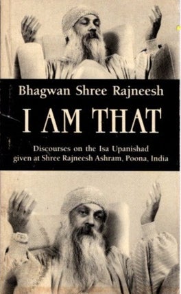Item #31905 I AM THAT: Discourses on the Isa Upanishad. Bhagwan Shree Rajneesh
