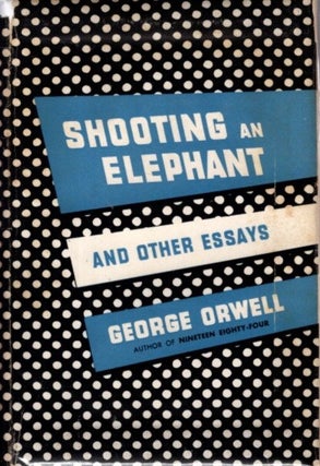 Item #31923 SHOOTING AN ELEPHANT AND OTHER ESSAYS. George Orwell