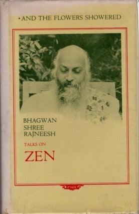 Item #31937 AND THE FLOWERS SHOWERED: TALKS ON ZEN. Bhagwan Shree Rajneesh