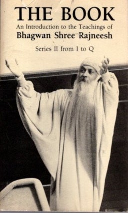 Item #31960 THE BOOK: AN INTRODUCTION TO THE TEACHINGS OF BHAGWAN SHREE RAJNEESH: Series II from...