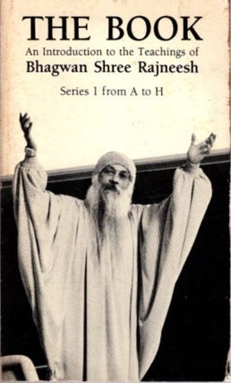Item #31962 THE BOOK: AN INTRODUCTION TO THE TEACHINGS OF BHAGWAN SHREE RAJNEESH: Series I from A...