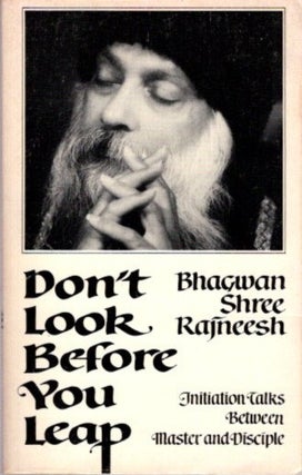 Item #31966 DON'T LOOK BEFORE YOU LEAP.: Initiation Talks Between Master and Disciple. Bhagwan...