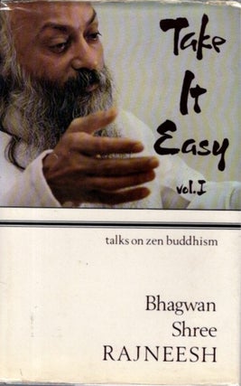 Item #31977 TAKE IT EASY, VOL. I.: 14 Discourses based on the doka of Zen Master Ikkyu. Bhagwan...