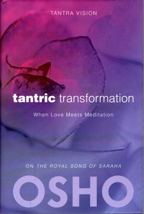 Item #31978 TANTRIC TRANSFORMATION: On the Royal Song of Saraha. Osho, Rajneesh