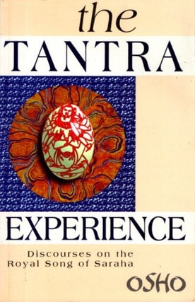 Item #31979 THE TANTRA EXPERIENCE: Discourses on the Royal Song of Saraha. Osho, Rajneesh