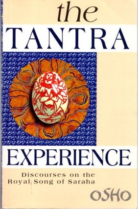 Item #31980 THE TANTRA EXPERIENCE: Discourses on the Royal Song of Saraha. Osho, Rajneesh
