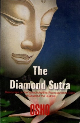 Item #31985 THE DIAMOND SUTRA: Discourses on the Vajrachchedika Prajnaparamita Sutra of Gautama...