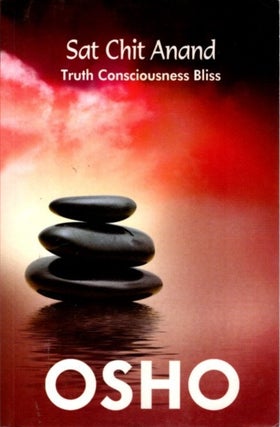 Item #31993 SAT CHIT ANAND: Truth Consciousness Bliss. Osho, Rajneesh
