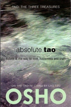 Item #31994 ABSOLUTE TAO: Subtle is the way to love, happiness and truth (TAO - The Three...