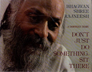 Item #32026 DON'T JUST DO SOMETHING, SIT THERE: A Darshan Diary. Bhagwan Shree Rajneesh