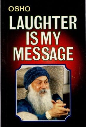 Item #32037 LAUGHTER IS MY MESSAGE. Osho, Rajneesh