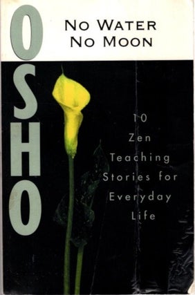 Item #32047 NO WATER, NO MOON.: Ten Discourses on Zen Stories. Osho, Rajneesh