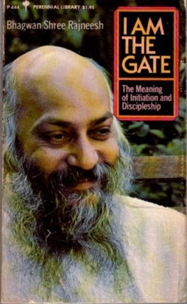 Item #32061 I AM THE GATE: THE MEANING OF INITIATION AND DISCIPLESHIP. Bhagwan Shree Rajneesh