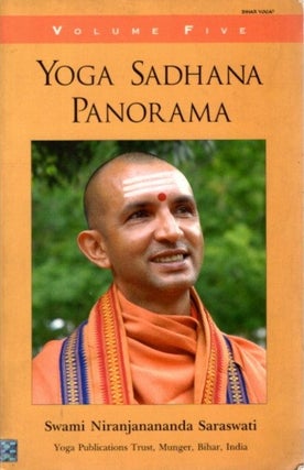Item #32070 YOGA SADHANA PANORAMA VOLUME FIVE (5). Swami Niranjanananda Saraswati