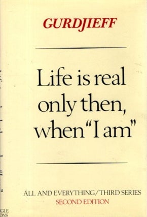 Item #32094 LIFE IS REAL ONLY THEN WHEN 'I AM'. G. I. Gurdjieff