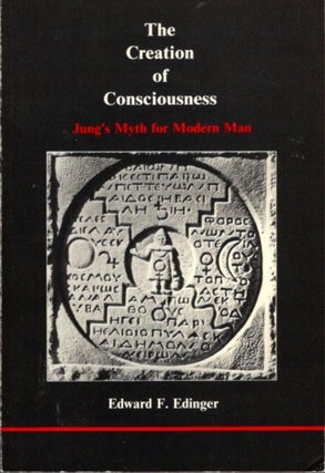 Item #32101 THE CREATION OF CONSCIOUSNESS: Jung's Myth for Modern Man. Edward F. Edinger