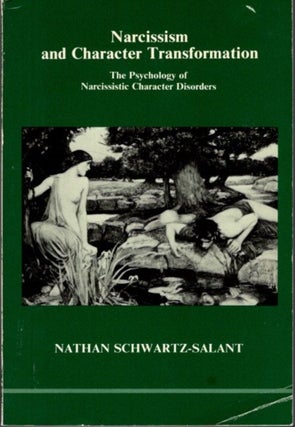 Item #32109 NARCISSISM AND CHARACTER TRANSFORMATION. Nathan Schwartz-Salant